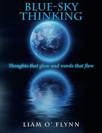 blue sky thinking thoughts that glow and words that flow 1st edition liam o flynn 1499145128, 978-1499145120