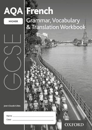 aqa gcse french higher grammar vocabulary and translation workbook 3rd revised edition jean-claude gilles