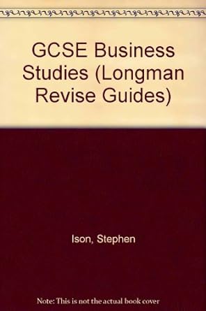 gcse business studies new edition stephen h. ison ,keith c. pye 0582051886, 978-0582051881