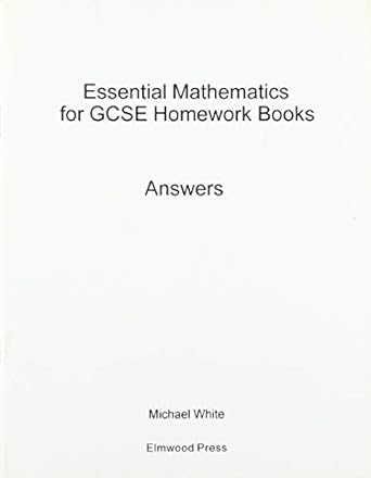 essential maths for gcse homework answer book 1st edition michael white 1902214722, 978-1902214726