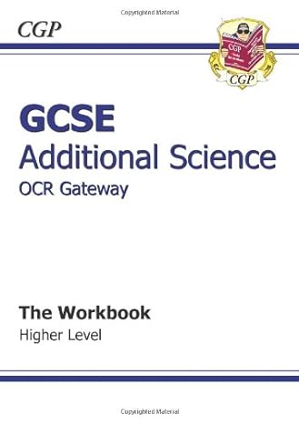 gcse additional science ocr gateway workbook higher 1st edition richard-parsons 1841467421, 978-1841467429