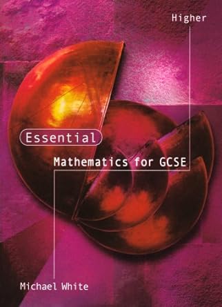 essential maths for gcse higher level 1st edition michael white 1902214714, 978-1902214719