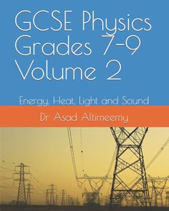 gcse physics grades 7 9 volume nergy heat light and sound 1st edition dr asad altimeemy 1791513581,