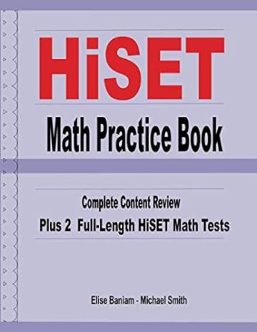 hiset math practice book complete content review plus 2 full length hiset math tests 1st edition elise baniam