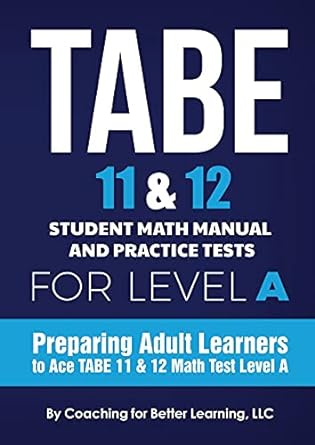 tabe 11 and 12 student math manual and practice tests for level a 1st edition coaching for better learning