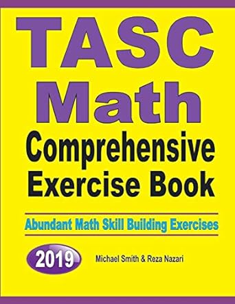 tasc math comprehensive exercise book abundant math skill building exercises 1st edition michael smith ,reza