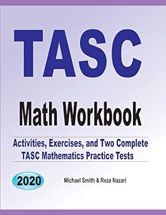 tasc math workbook activities exercises and two complete tasc mathematics practice tests 1st edition michael