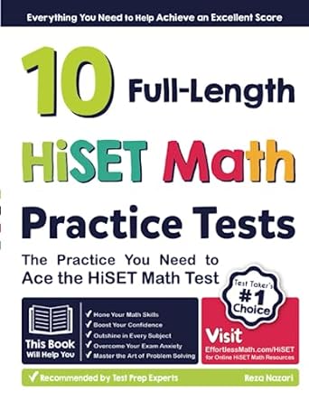 10 full length hiset math practice tests the practice you need to ace the hiset math test 1st edition reza