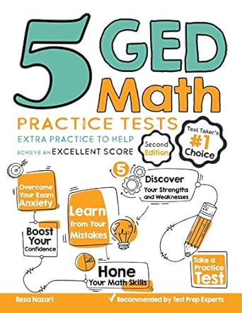 5 ged math practice tests extra practice to help achieve an excellent score 1st edition reza nazari