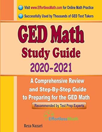 ged math study guide 2020 2021 a comprehensive review and step by step guide to preparing for the ged math