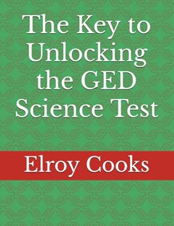 the key to unlocking the ged science test 1st edition elroy cooks 979-8376133392