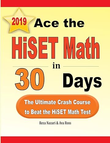 ace the hiset math in 30 days the ultimate crash course to beat the hiset math test 1st edition reza nazari