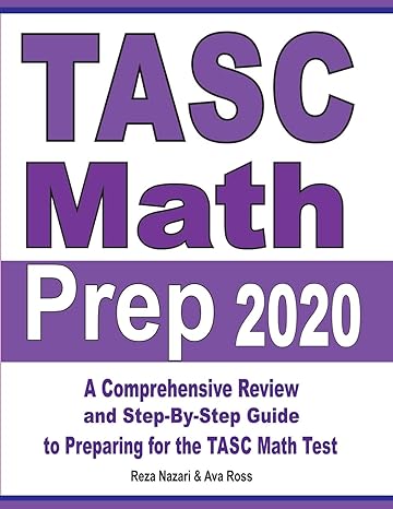 tasc math prep 2020 a comprehensive review and step by step guide to preparing for the tasc math test 1st