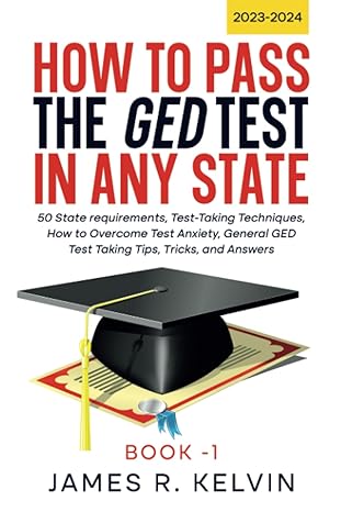 how to pass the ged test in any state 50 state requirements test taking techniques how to overcome test
