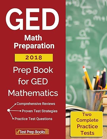 ged math preparation 2018 prep book and two complete practice tests for ged mathematics 1st edition test prep