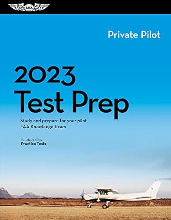 2023 private pilot test prep study and prepare for your pilot faa knowledge exam 2023rd edition asa test prep