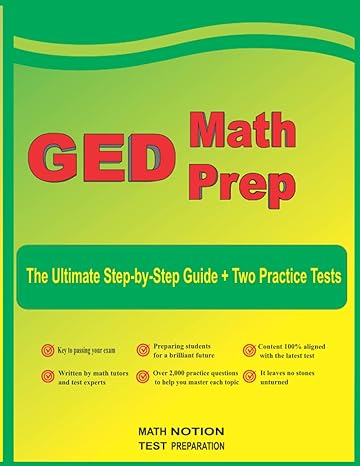 ged math prep the ultimate step by step guide plus two full length ged practice tests 1st edition michael