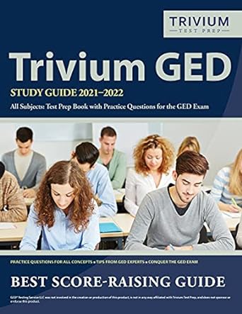 trivium ged study guide 2021 2022 all subjects test prep book with practice questions for the ged exam 1st