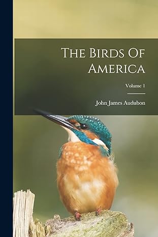 the birds of america volume 1 1st edition john james audubon 1016901763, 978-1016901765