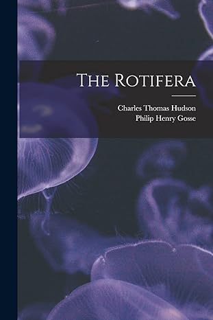 the rotifera 1st edition charles thomas hudson ,philip henry gosse 1017789983, 978-1017789980