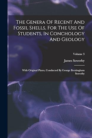 the genera of recent and fossil shells for the use of students in conchology and geology with original plates