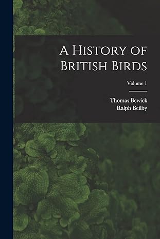 a history of british birds volume 1 1st edition thomas bewick ,ralph beilby 1016273169, 978-1016273169