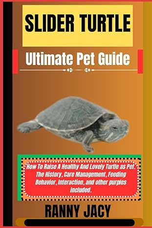 slider turtle ultimate pet guide how to raise a healthy and lovely turtle as pet the history care management