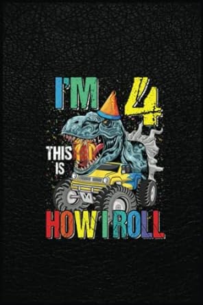 im 4 this is how i roll monster truck dinosaur a prehistoric tool for modern times 1st edition mary gilmore
