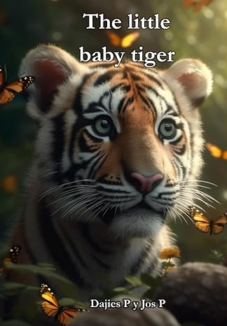 the little baby tiger 1st edition dajies p ,jos p b0c2smcrrk, 979-8392953516