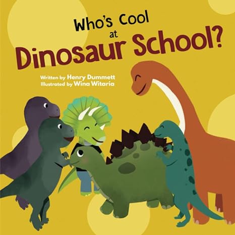 whos cool at dinosaur school 1st edition henry dummett ,wina witaria b09m59kfnf, 979-8773027003