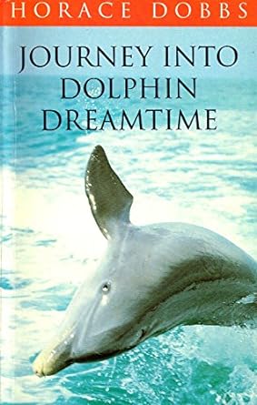 journey into dolphin dream new edition horace dobbs 0224037390, 978-0224037396