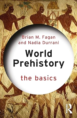 world prehistory the basics the basics 1st edition brian m fagan ,nadia durrani 1032011122, 978-1032011127