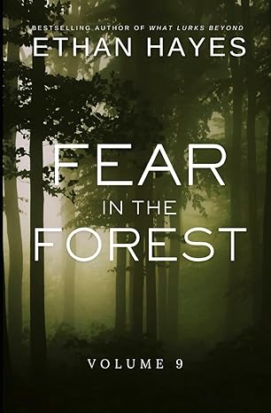 fear in the forest volume 9 1st edition ethan hayes 1953462456, 978-1953462459