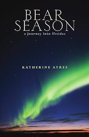 bear season 1st edition katherine ayres 1932870903, 978-1932870909