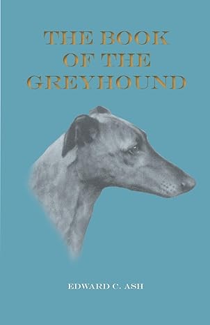 the book of the greyhound 1st edition edward c ash ,ruth fawcett 1473336201, 978-1473336209