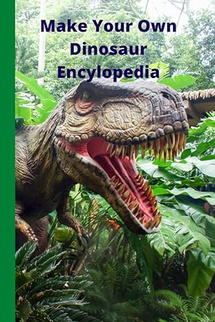 make your own dinosaur encyclopedia 1st edition dr rex grant b09nh31ymp, 979-8782693688