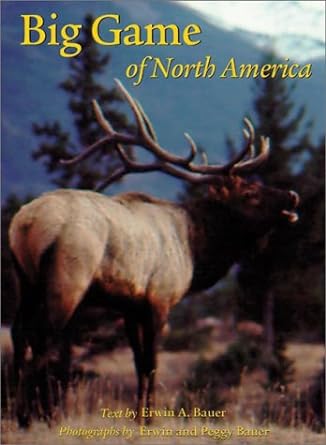 big game of north america 1st edition erwin a bauer ,peggy bauer 0896584801, 978-0896584808