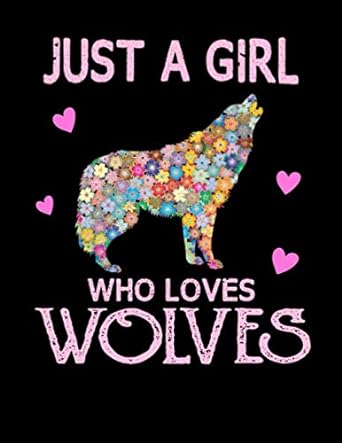 just a girl who loves wolves wolf sketch book for girls and teens who love drawing sketching and painting 1st