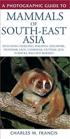 mammals of south east asia 1st edition charles m francis 1845379187, 978-1845379186