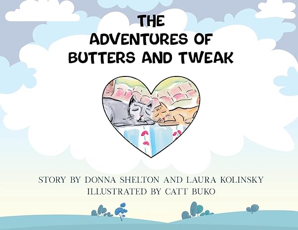 the adventures of butters and tweak 1st edition donna shelton ,laura kolinsky ,catt buko 1916622011,