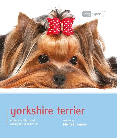 yorkshire terrier dog expert 1st edition michael james 1910488216, 978-1910488218