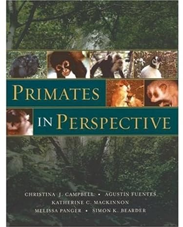 primates in perspective 1st edition christina j campbell ,agustin fuentes ,katherine c mackinnon ,melissa