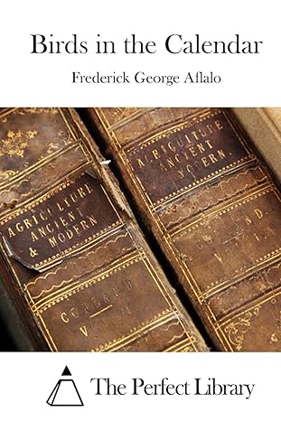 birds in the calendar 1st edition frederick george aflalo ,the perfect library 1519406266, 978-1519406262