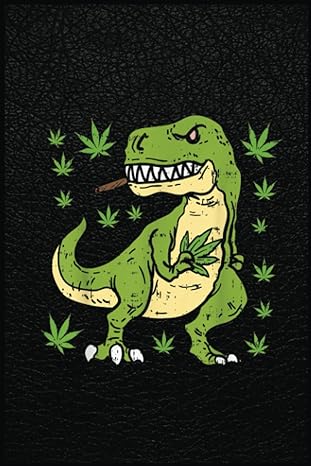 trex dinosaur smoking weed cannabis 420 blunt stoner gift a prehistoric tool for modern times 1st edition e