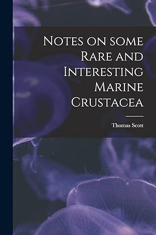 notes on some rare and interesting marine crustacea 1st edition thomas scott 1014621747, 978-1014621740