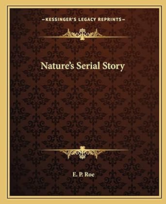 natures serial story 1st edition e p roe 1162675942, 978-1162675947