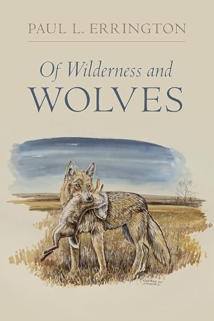 of wilderness and wolves 1st edition paul l errington ,matthew wynn sivils 1609383656, 978-1609383657