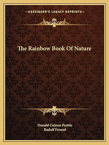the rainbow book of nature 1st edition deceased donald culross peattie ,rudolf freund 1163824925,