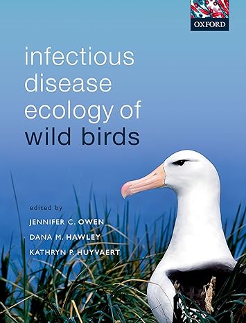 infectious disease ecology of wild birds 1st edition jennifer c owen ,dana m hawley ,kathryn p huyvaert
