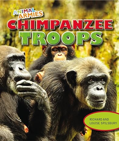 chimpanzee troops 1st edition richard spilsbury ,louise spilsbury 1477703284, 978-1477703281